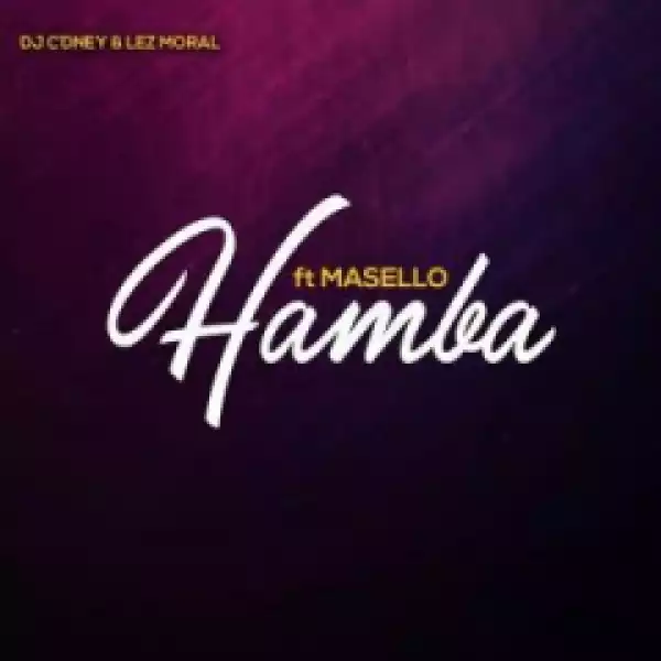 DJ C’dney - Hamba Ft. Masello